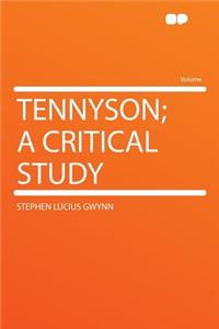 Tennyson; A Critical Study
