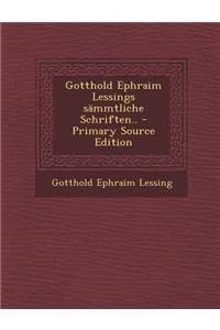 Gotthold Ephraim Lessings Sammtliche Schriften..