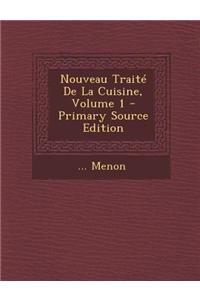 Nouveau Traite de La Cuisine, Volume 1