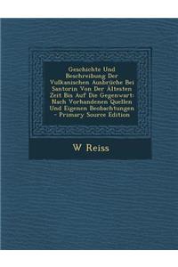 Geschichte Und Beschreibung Der Vulkanischen Ausbruche Bei Santorin Von Der Altesten Zeit Bis Auf Die Gegenwart
