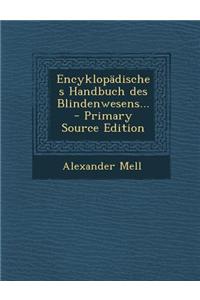 Encyklopadisches Handbuch Des Blindenwesens... - Primary Source Edition