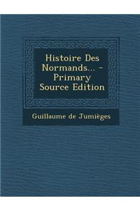Histoire Des Normands... - Primary Source Edition