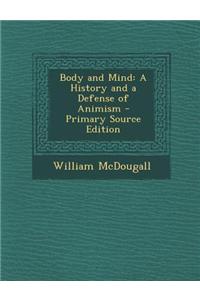 Body and Mind: A History and a Defense of Animism