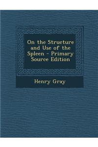 On the Structure and Use of the Spleen