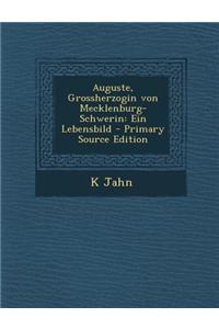 Auguste, Grossherzogin Von Mecklenburg-Schwerin: Ein Lebensbild