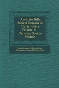 Archivio Della Società Romana Di Storia Patria, Volume 11