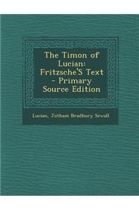The Timon of Lucian: Fritzsche's Text - Primary Source Edition