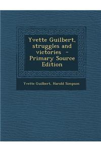 Yvette Guilbert, Struggles and Victories