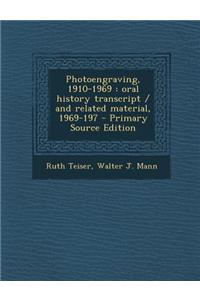 Photoengraving, 1910-1969: Oral History Transcript / And Related Material, 1969-197 - Primary Source Edition