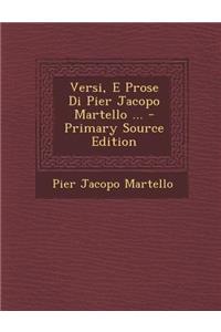 Versi, E Prose Di Pier Jacopo Martello ... - Primary Source Edition