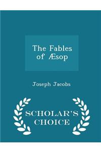 The Fables of Æsop - Scholar's Choice Edition