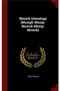 Mesick Genealogy (Muzigh-Musig-Musick-Mesig-Mesick)