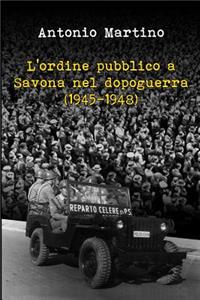 L'Ordine Pubblico a Savona Nel Dopoguerra (1945-1948)