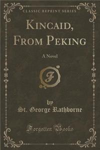 Kincaid, from Peking