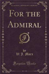 For the Admiral (Classic Reprint)