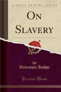 On Slavery (Classic Reprint)