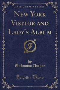 New York Visitor and Lady's Album (Classic Reprint)