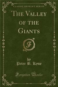 The Valley of the Giants (Classic Reprint)