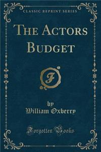The Actors Budget (Classic Reprint)