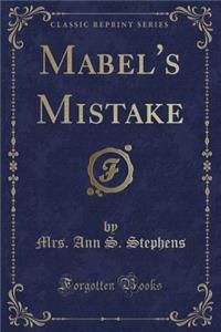 Mabel's Mistake (Classic Reprint)