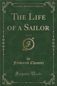 The Life of a Sailor, Vol. 2 of 2 (Classic Reprint)