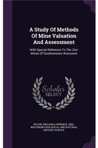 A Study of Methods of Mine Valuation and Assessment