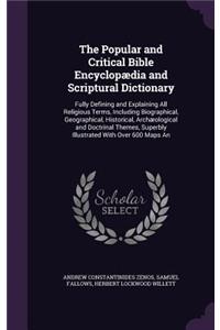 The Popular and Critical Bible Encyclopaedia and Scriptural Dictionary