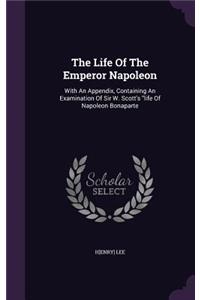The Life of the Emperor Napoleon