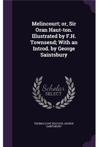 Melincourt; Or, Sir Oran Haut-Ton. Illustrated by F.H. Townsend; With an Introd. by George Saintsbury