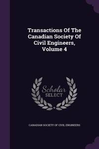 Transactions of the Canadian Society of Civil Engineers, Volume 4