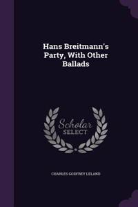 Hans Breitmann's Party, With Other Ballads