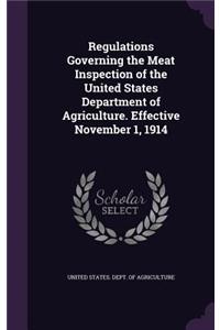Regulations Governing the Meat Inspection of the United States Department of Agriculture. Effective November 1, 1914