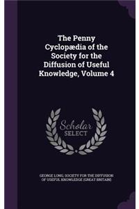 The Penny Cyclopædia of the Society for the Diffusion of Useful Knowledge, Volume 4