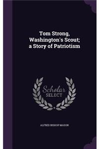 Tom Strong, Washington's Scout; a Story of Patriotism