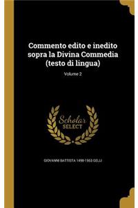 Commento edito e inedito sopra la Divina Commedia (testo di lingua); Volume 2