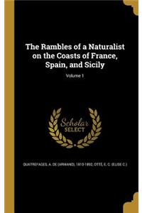 The Rambles of a Naturalist on the Coasts of France, Spain, and Sicily; Volume 1