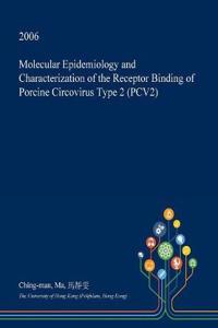 Molecular Epidemiology and Characterization of the Receptor Binding of Porcine Circovirus Type 2 (Pcv2)