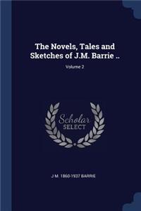 The Novels, Tales and Sketches of J.M. Barrie ..; Volume 2