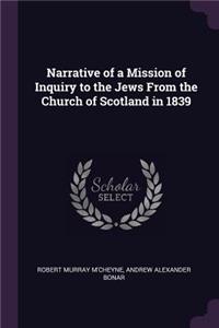 Narrative of a Mission of Inquiry to the Jews From the Church of Scotland in 1839