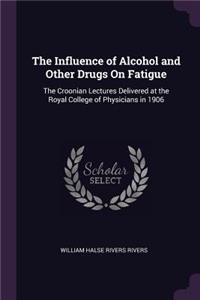 The Influence of Alcohol and Other Drugs On Fatigue