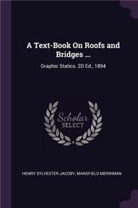 A Text-Book On Roofs and Bridges ...