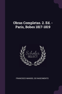 Obras Completas. 2. Ed. - Paris, Bobes 1817-1819