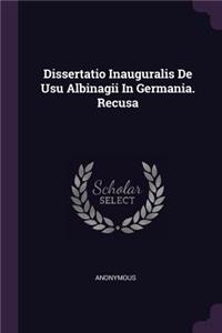 Dissertatio Inauguralis de Usu Albinagii in Germania. Recusa