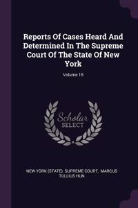 Reports of Cases Heard and Determined in the Supreme Court of the State of New York; Volume 15