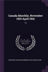 Canada Monthly, November 1915-April 1916