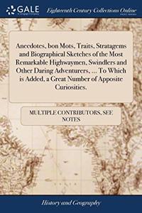 ANECDOTES, BON MOTS, TRAITS, STRATAGEMS