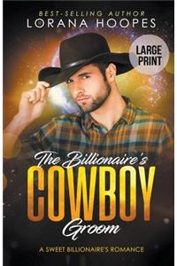 Billionaire's Cowboy Groom (Large Print Edition)