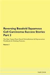 Reversing Basaloid Squamous Cell Carcino