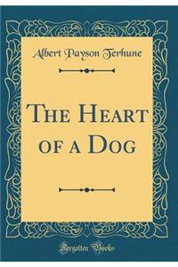 The Heart of a Dog (Classic Reprint)
