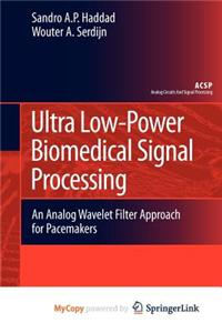 Ultra Low-Power Biomedical Signal Processing